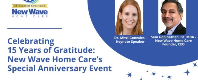 A graphic with the title Celebrating 15 Years of Gratitude: New Wave Home Care’s Special Anniversary Event, with the 15 year logo, and pictures and titles of Dr. Mitzi Gonzales and Sam Gopinathan, BE, MBA.