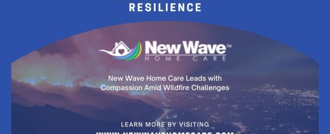 New Wave Home Care Demonstrates Dedication and Resilience During Wildfire Crisis